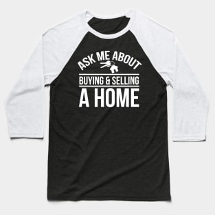 Ask Me About Buying And Selling A Home Baseball T-Shirt